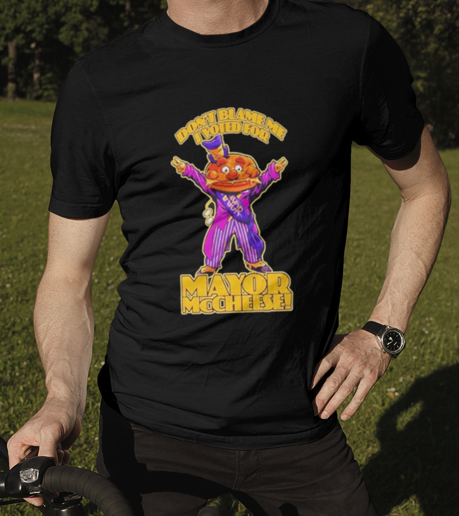 Don't Blame Me I Voted For Mayor McCheese Beastwreck T-Shirt