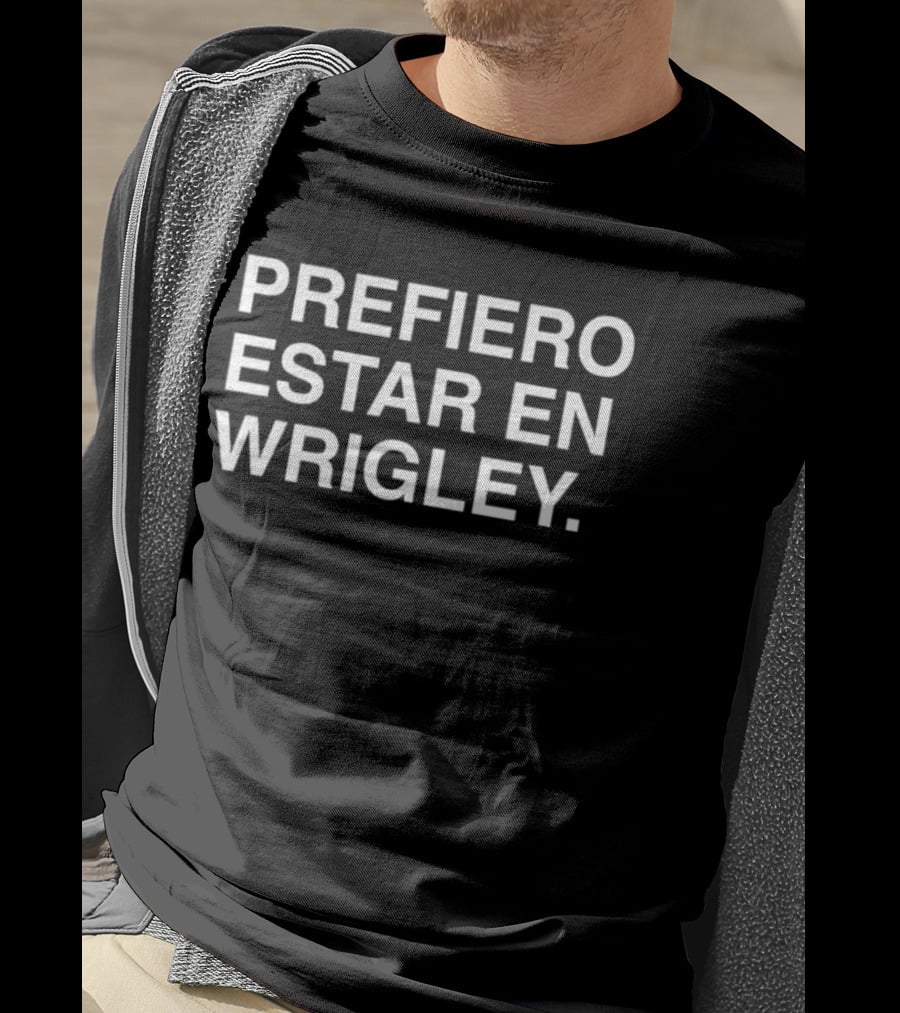 Prefiero Estar En Wrigley Cubs Fan Baseball Stadium T-Shirt