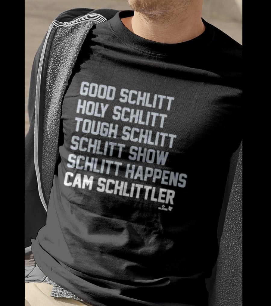 Good Schlitt Holy Schlitt Tough Schlitt Schlitt Show Schlitt Happens Cam Schlittler T-Shirt