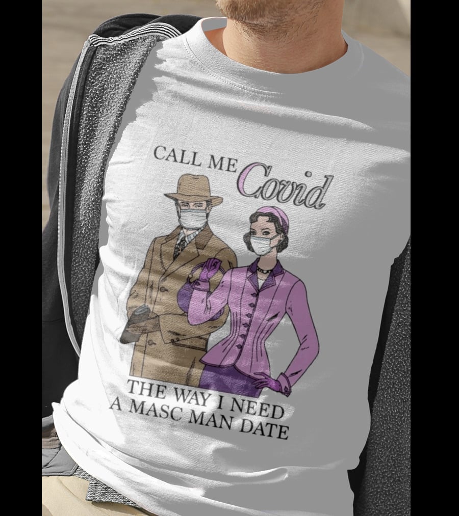 Call Me Covid The Way I Need A Masc Man Date Retro Style Masked Couple T-Shirt