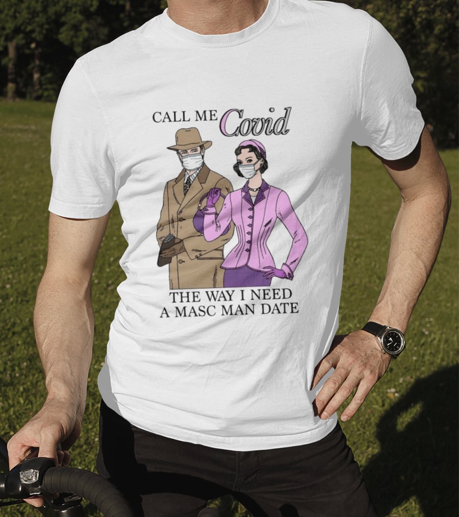 Call Me Covid The Way I Need A Masc Man Date Retro Style Masked Couple T-Shirt