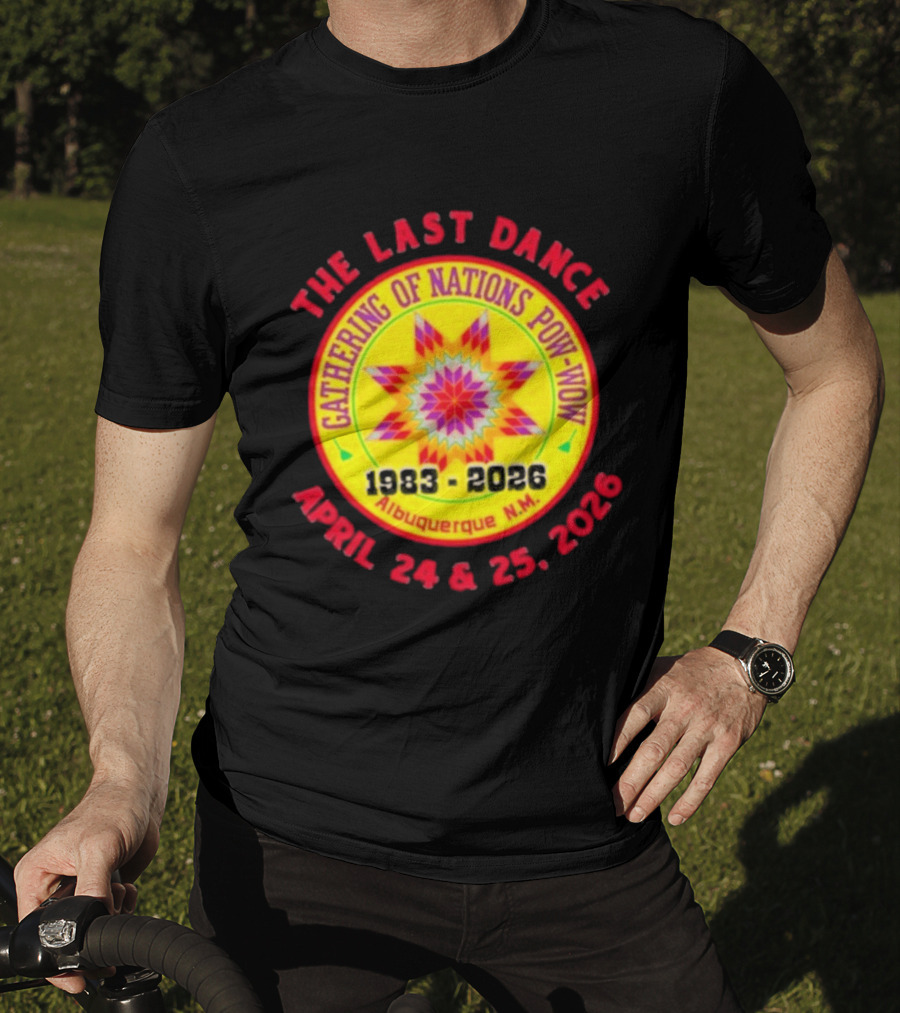 Gathering Of Nations Pow Wow The Last Dance April 24 And 25 2026 Albuquerque N.M. T-Shirt