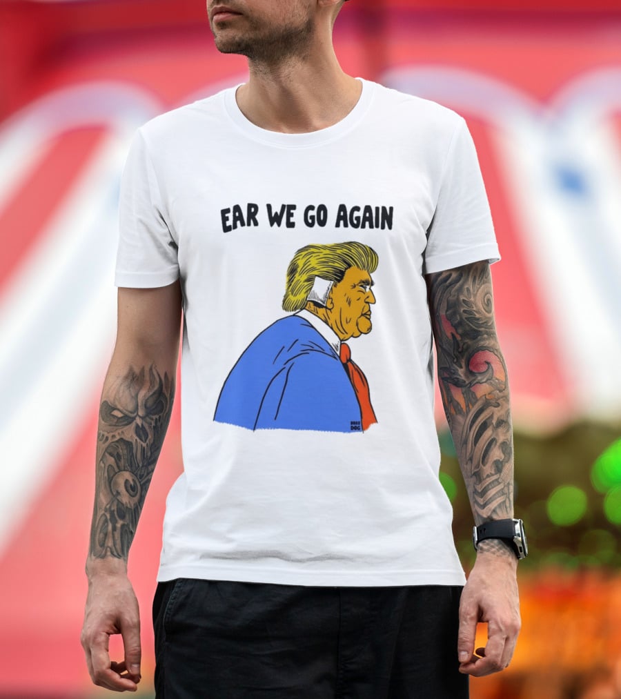 Ear We Go Again Boss Dog Image T-Shirt