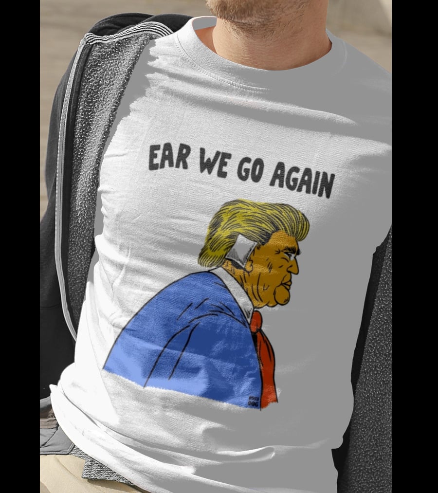 Ear We Go Again Boss Dog Image T-Shirt