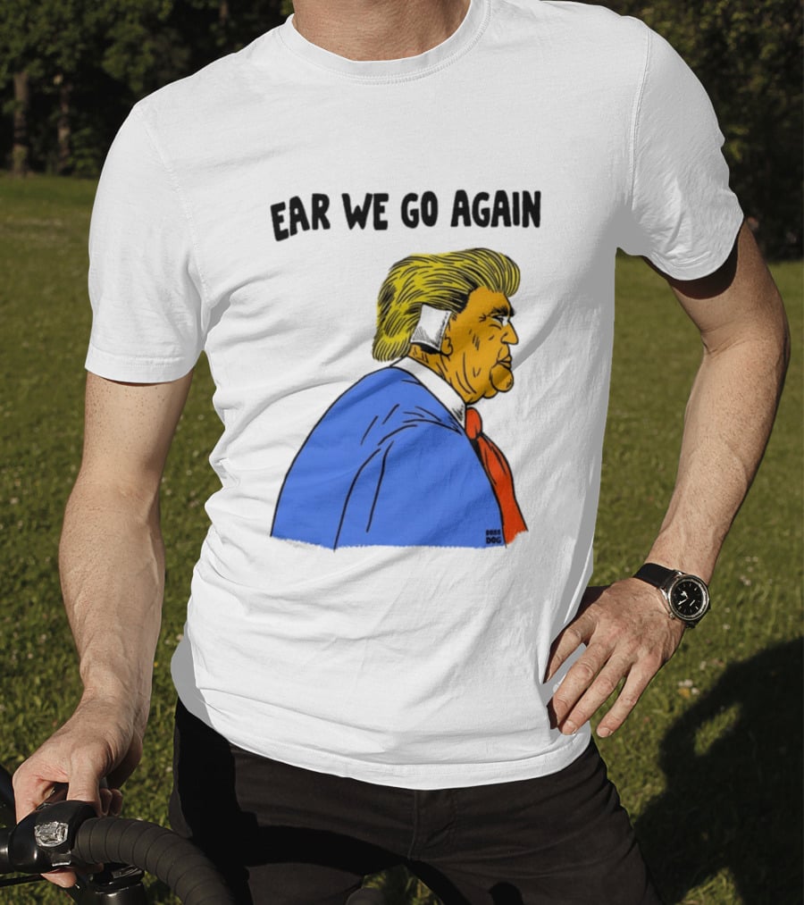 Ear We Go Again Boss Dog Image T-Shirt