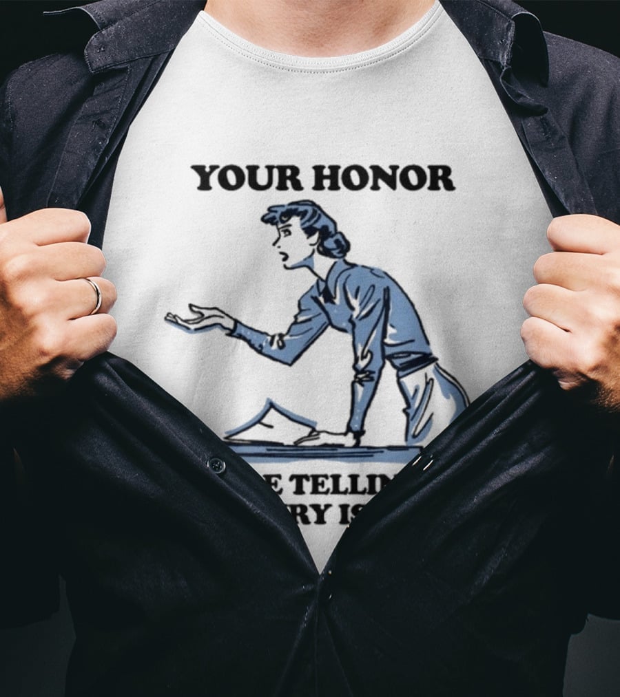Your Honor You're Telling Me This Jury Is Hung Funny Courtroom Humor T-Shirt