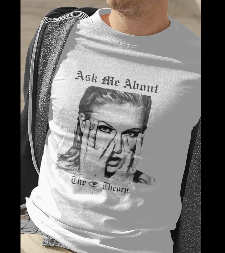 Ask Me About The Theory T-Shirt