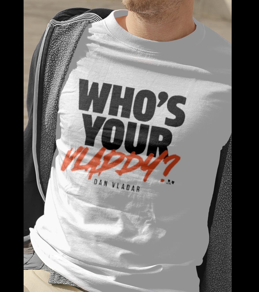 Who's Your Vladdy Dan Vladar T-Shirt