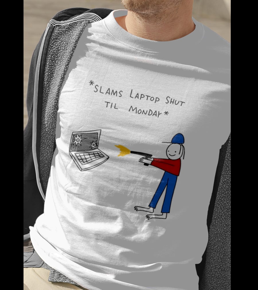 Slams Laptop Shut Til Monday Cartoon Figure Shooting Computer T-Shirt