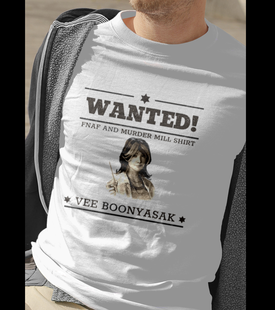 WANTED Vee Boonyasak FNAF And Murder Mill T-Shirt