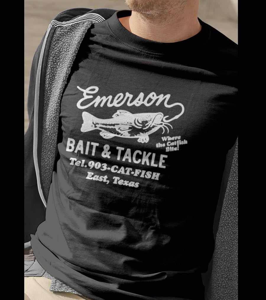 Emerson Bait & Tackle East Texas Tel 903 Cat Fish Where The Catfish Bite T-Shirt