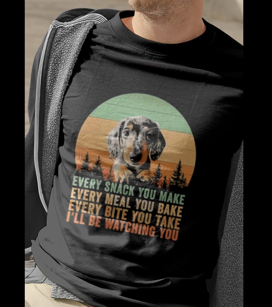 Every Snack You Make Every Meal You Bake Dog I'll Be Ing You Retro Sunset T-Shirt