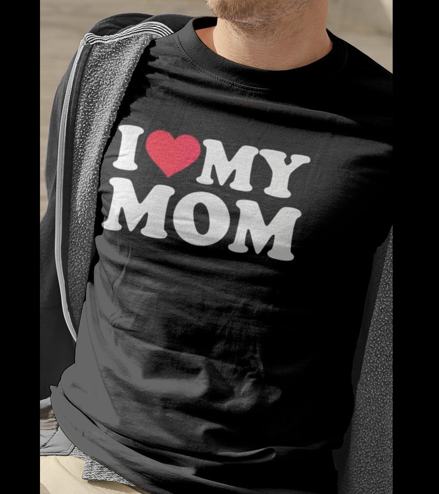 I Love Heart My Mom T-Shirt