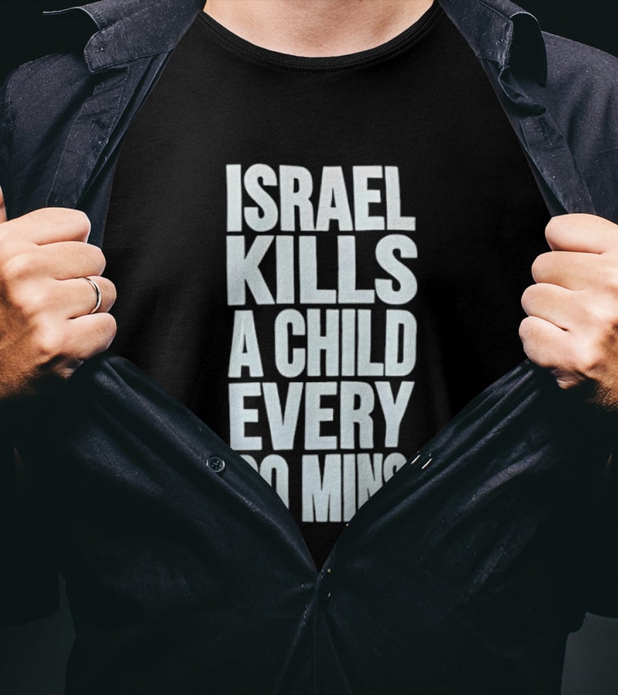 Israel Kills A Child Every 30 Mins T-Shirt