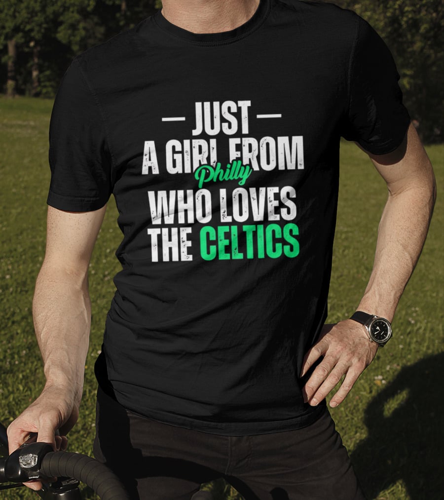 Just A Girl From Philly Who Loves The Celtics T-Shirt