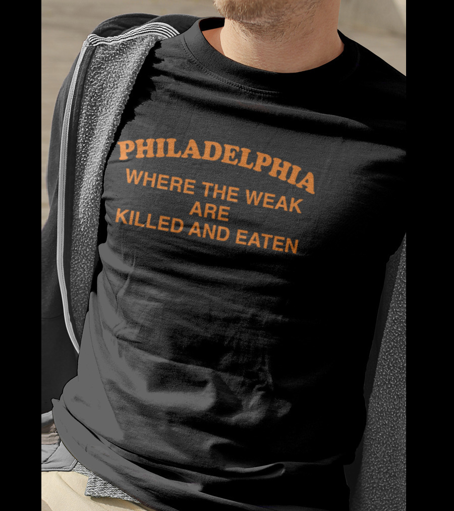 Philadelphia Where The Weak Are Killed And Eaten Rivalry T-Shirt