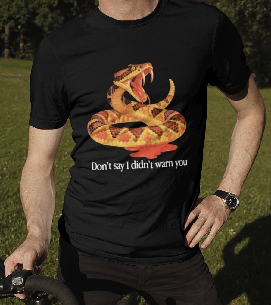 Snake Don't Say I Didn't Warn You Venom Warning T-Shirt