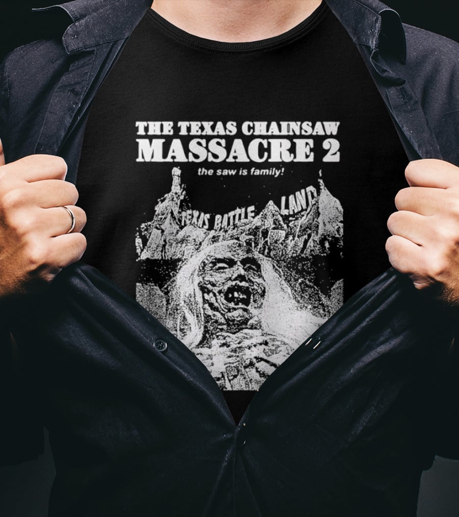The Texas Chainsaw Massacre 2 The Saw Is Family Scare Bothe Land T-Shirt