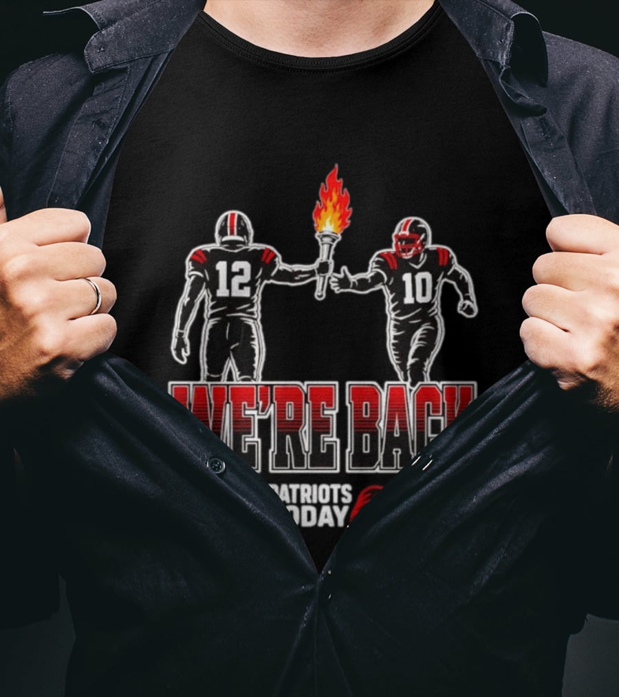 Tom Brady Passes Torch To Drake Maye We're Back Patriots Today T-Shirt