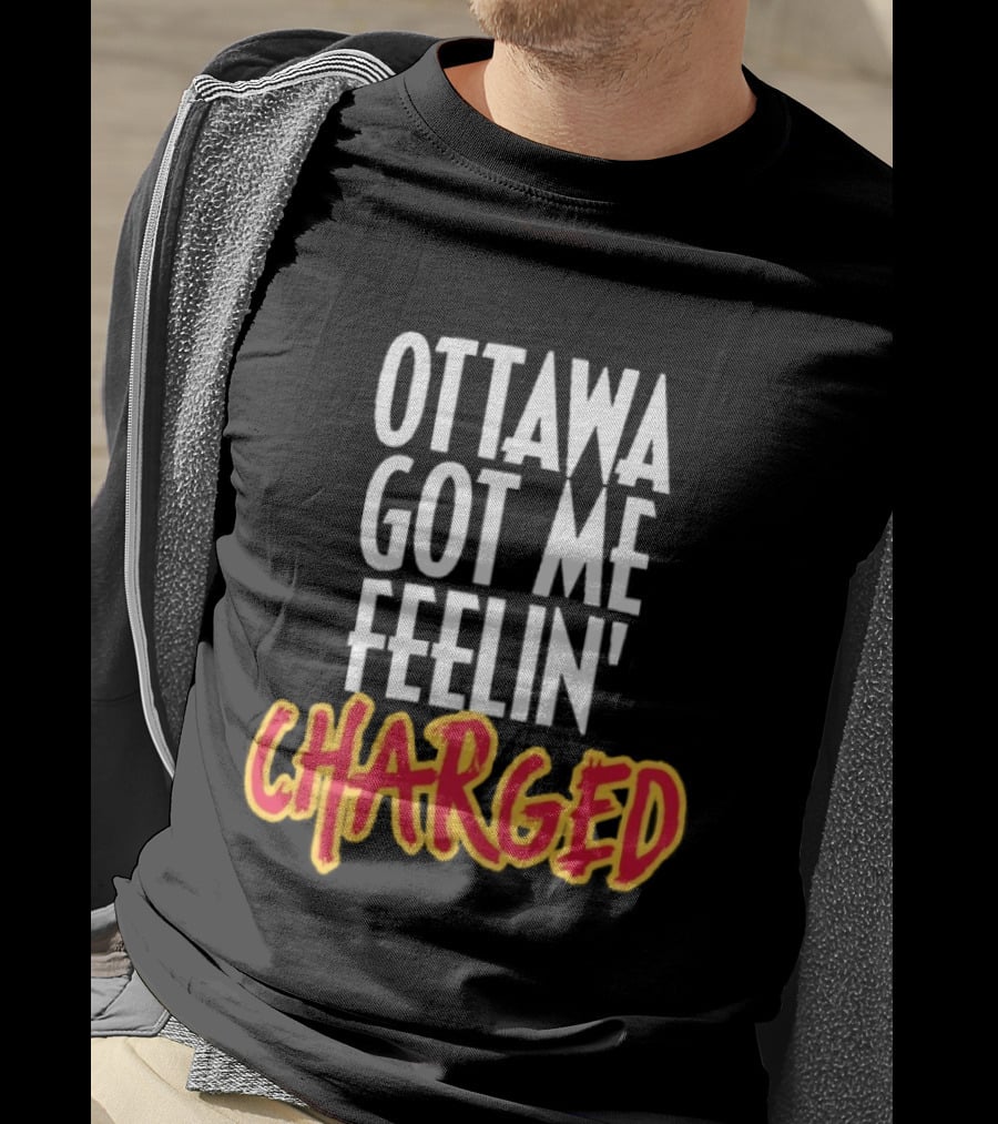 Ottawa Got Me Feelin' Charged T-Shirt