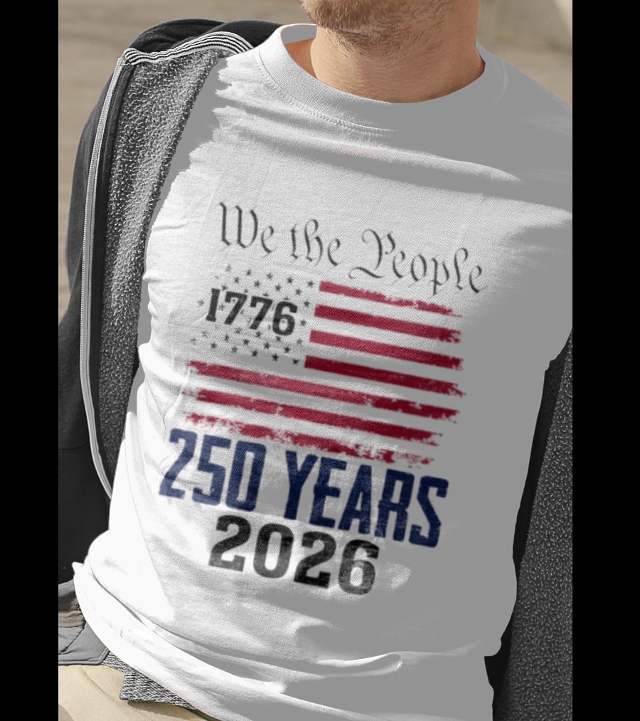 We The People 250 Years 1776 2026 American Flag T-Shirt