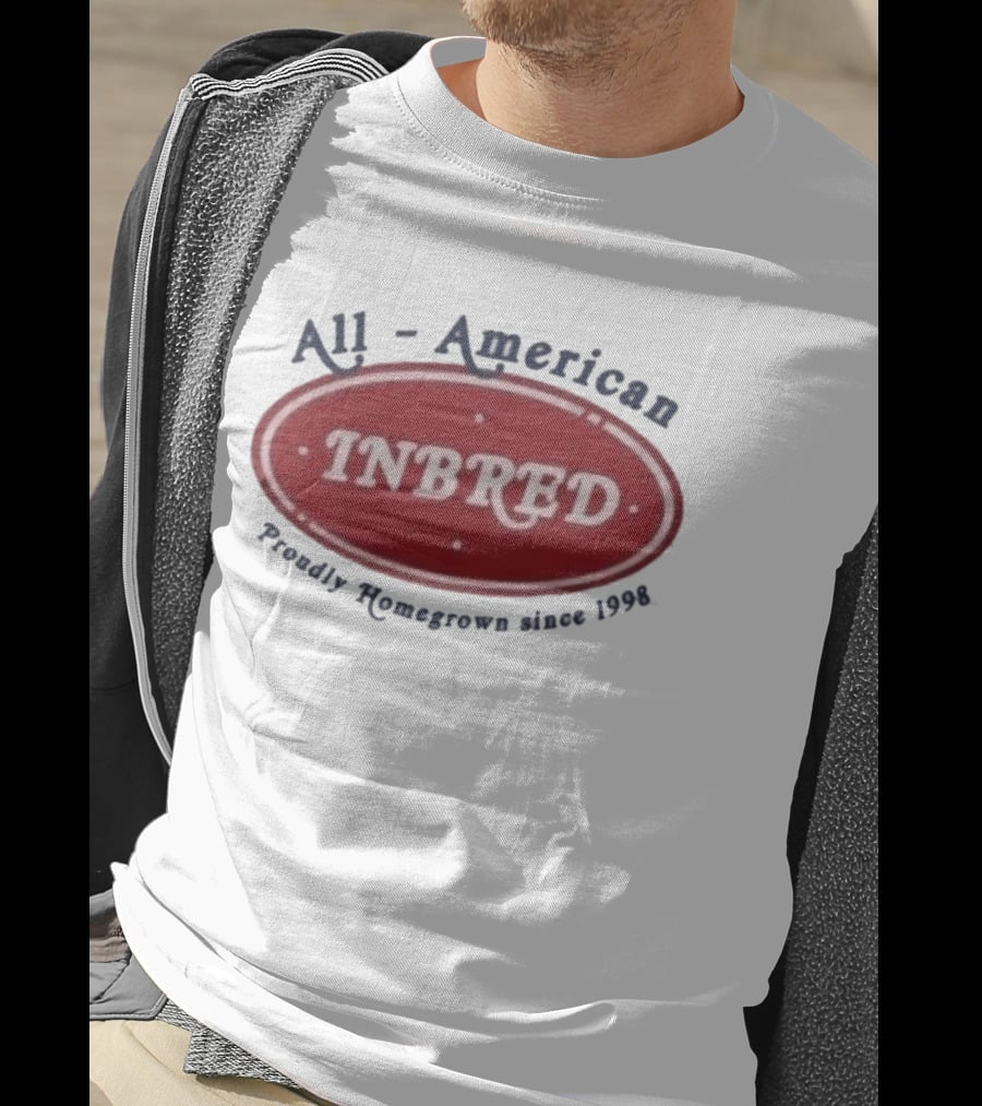 All American Inbred Proudly Homegrown Since 1998 T-Shirt