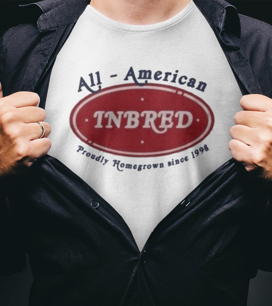 All American Inbred Proudly Homegrown Since 1998 T-Shirt