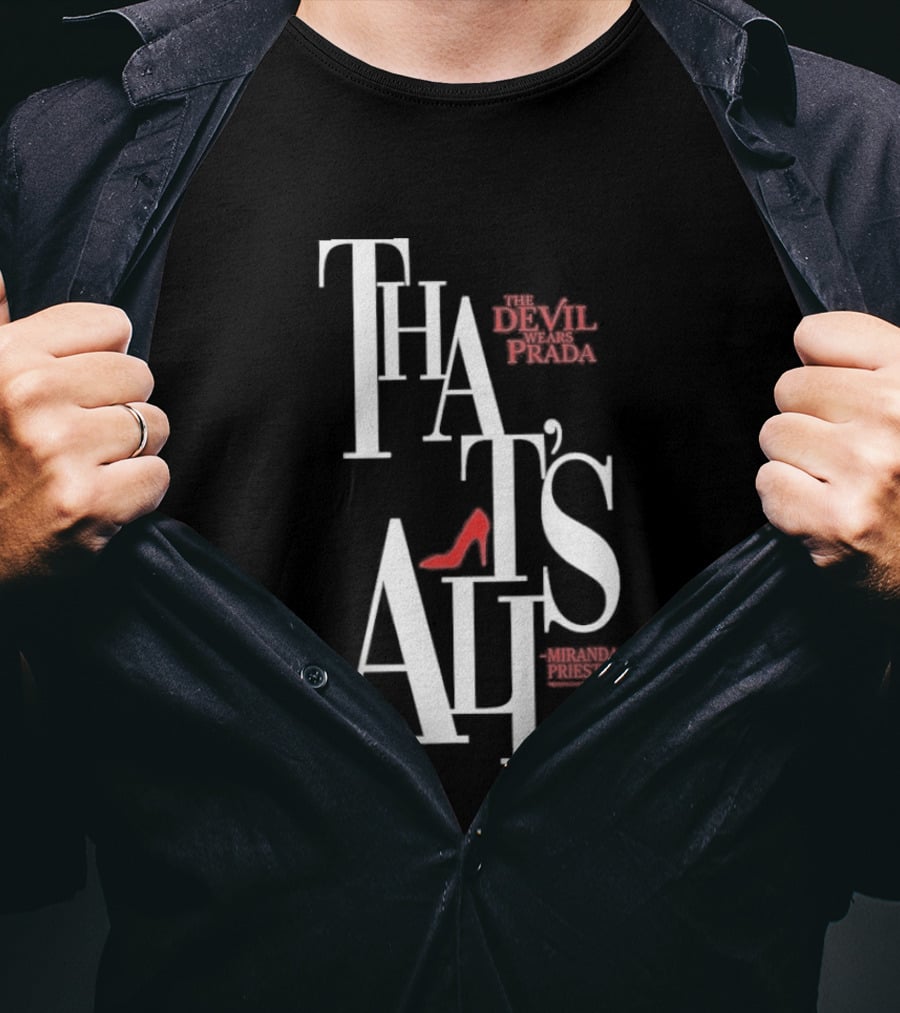 The Devil Wears Prada That's All Miranda Priestly Red Heel T-Shirt