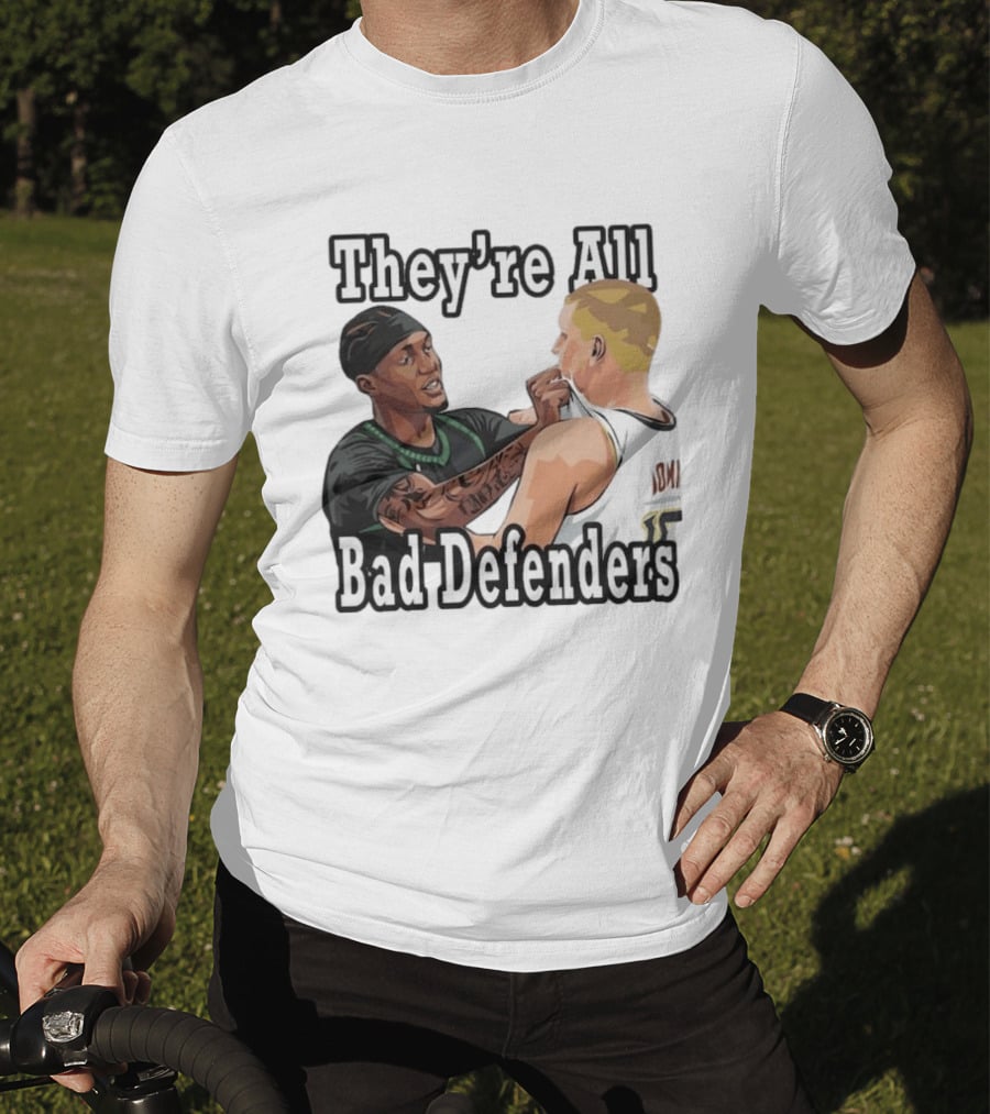 They're All Bad Defenders Minnesota Basketball Player Confrontation T-Shirt
