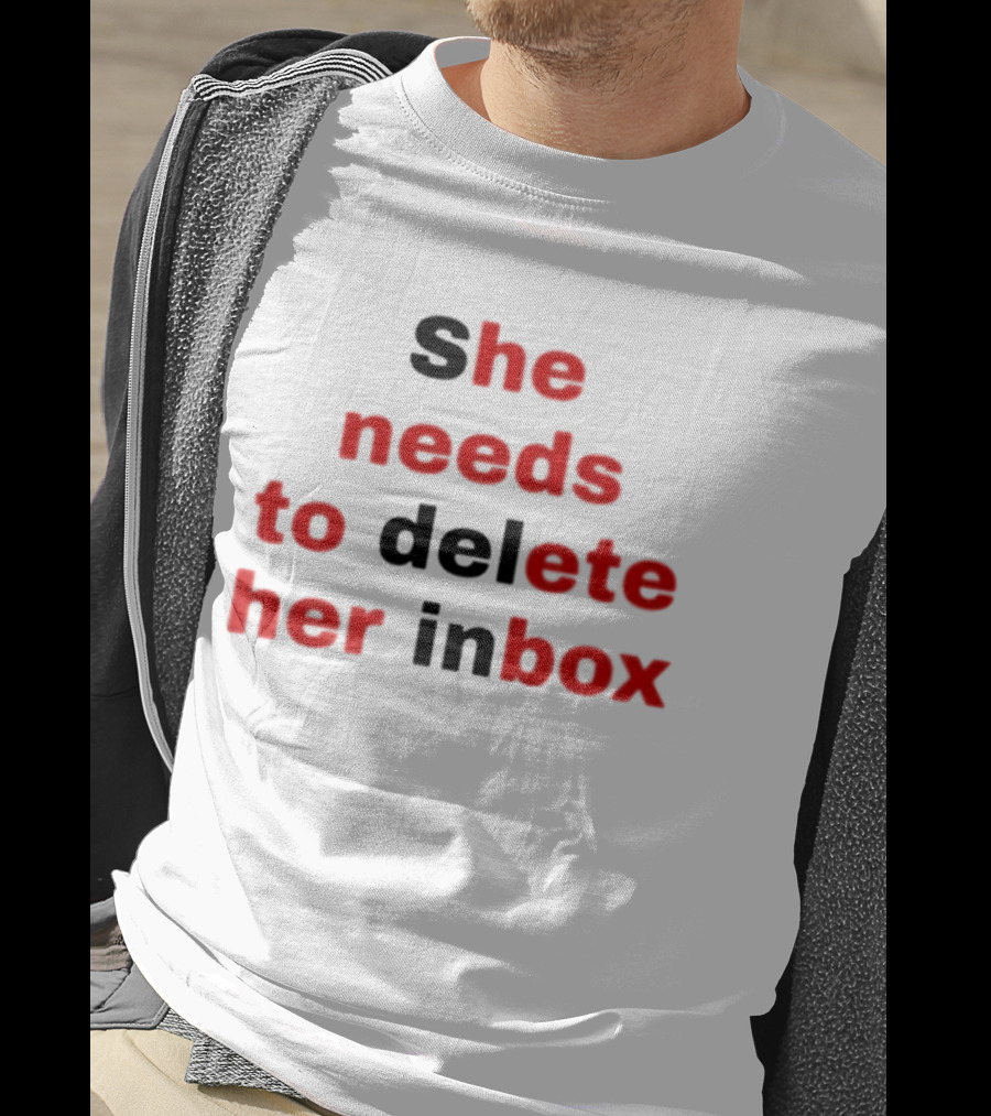 She Needs To Delete Her Inbox He Needs To Eat Her Box T-Shirt