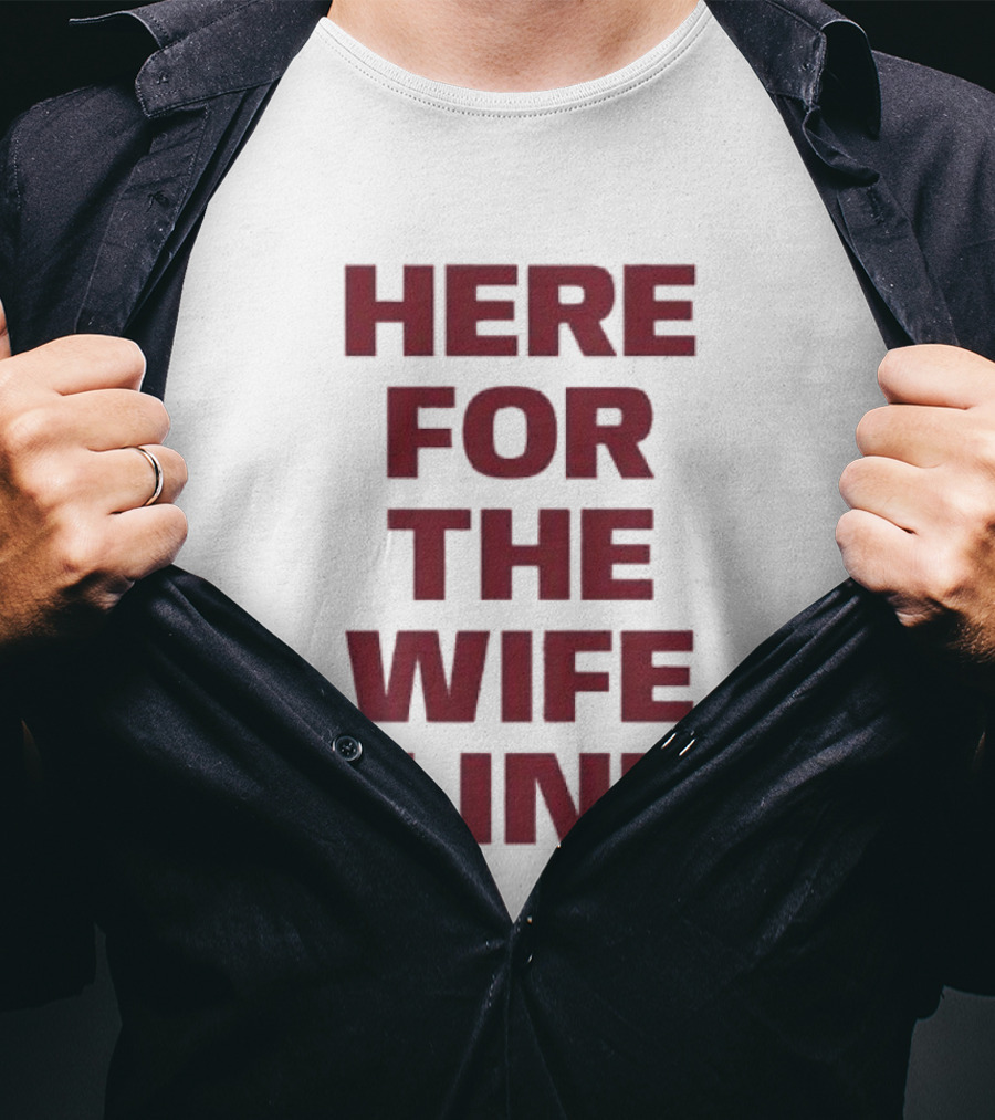 Here For The Wife Line T-Shirt