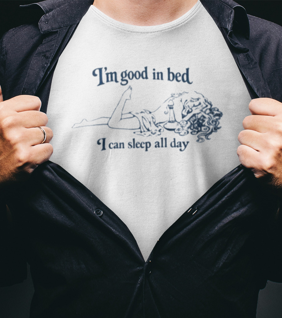 I'm Good In Bed I Can Sleep All Day Vintage Humor T-Shirt