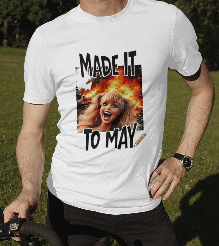 Made It To May Teacher Barbie Doll Face Meme Fire End Of Year School T-Shirt