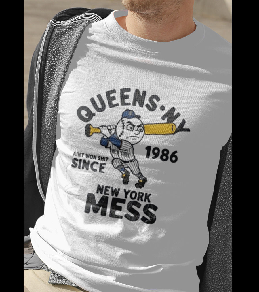 Queens Ny Ain't Won Shit Since 1986 New York Mess T-Shirt