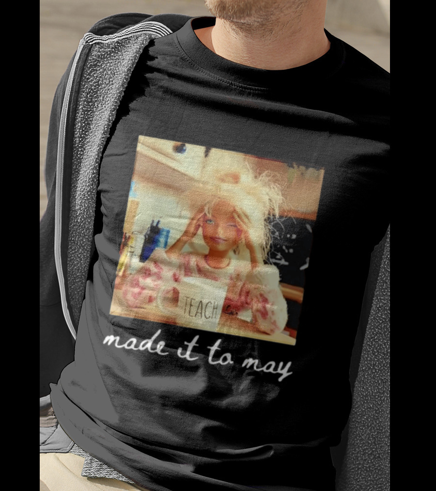 Made It To May Teacher Girl Meme Last Day Of School T-Shirt