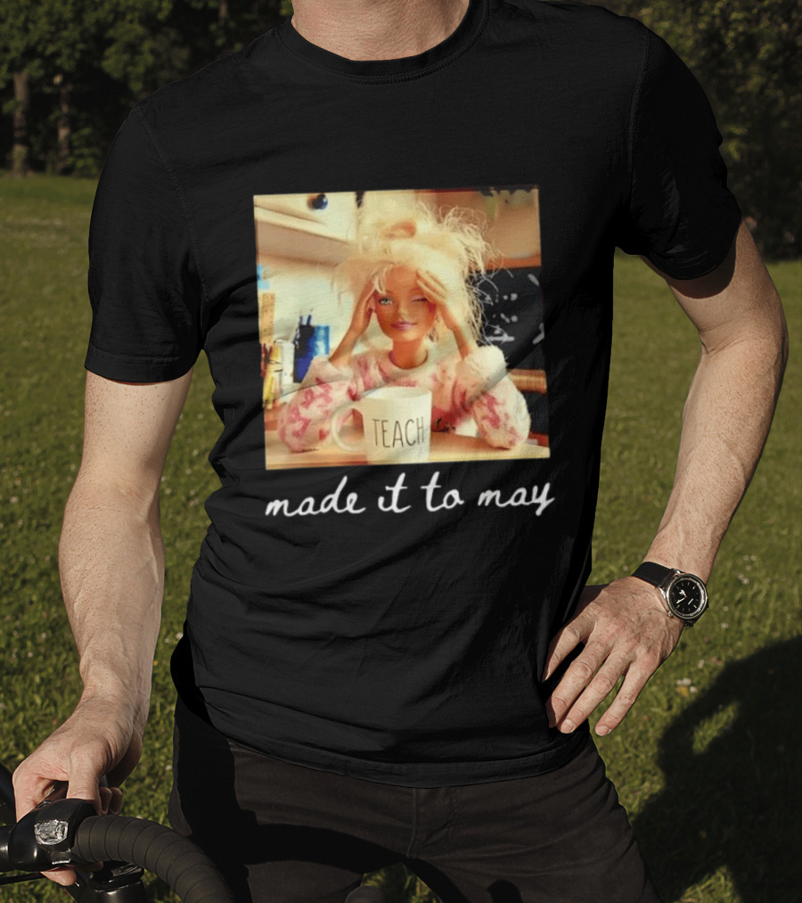 Made It To May Teacher Girl Meme Last Day Of School T-Shirt