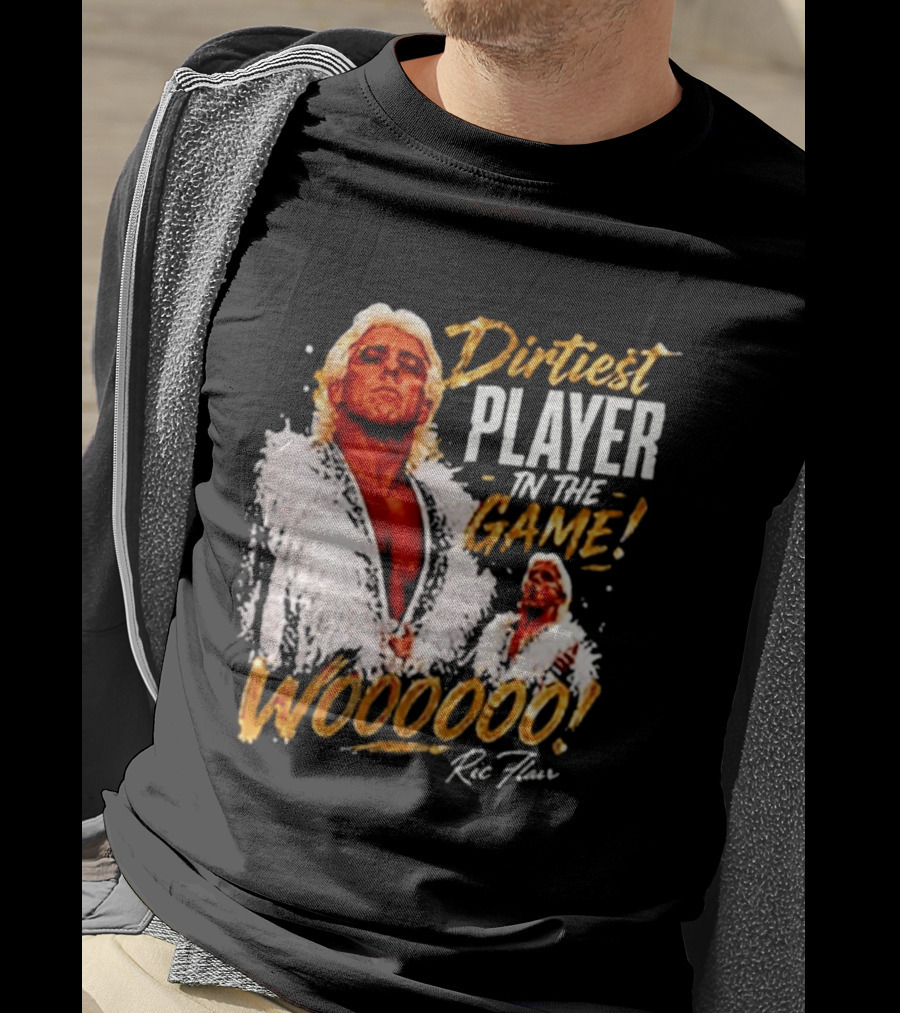 Dirtiest Player In The Game Woooooo Ric Flair T-Shirt