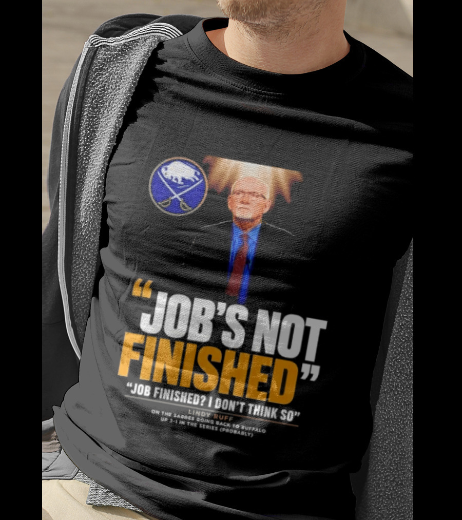 Lindy Ruff Buffalo Sabres Job's Not Finished T-Shirt