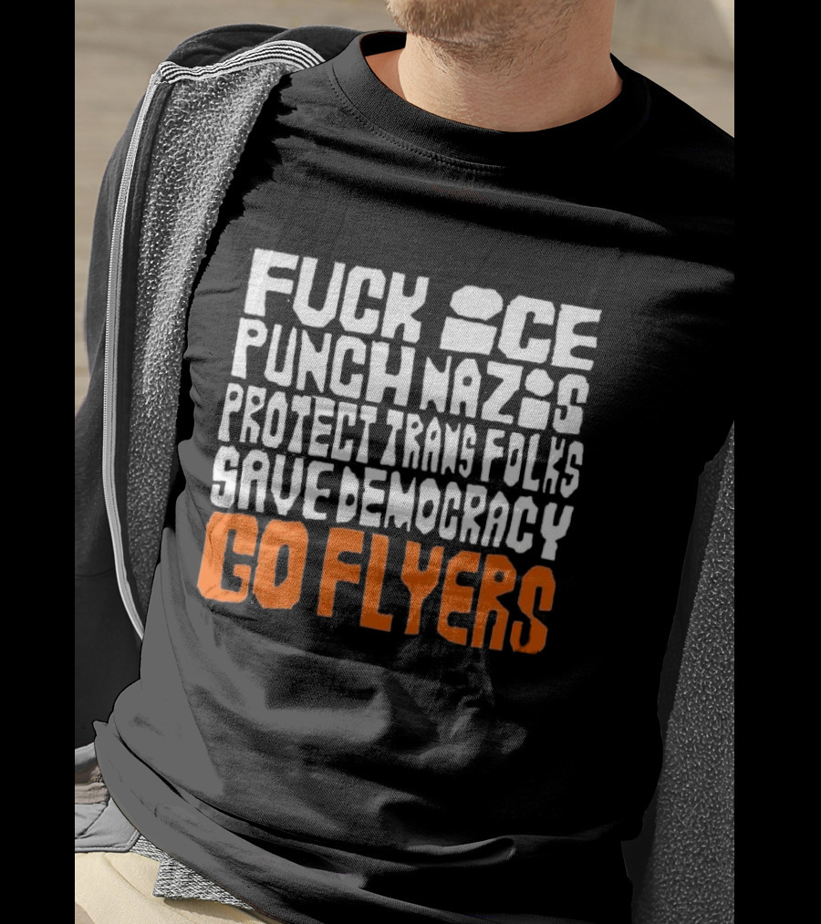 Fuck Ice Punch Nazis Protect Trans Folks Save Democracy Go Flyers T-Shirt