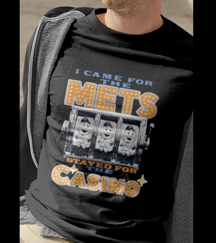 I Came For The Mets Stayed For The Casino Slot Machine Baseball T-Shirt