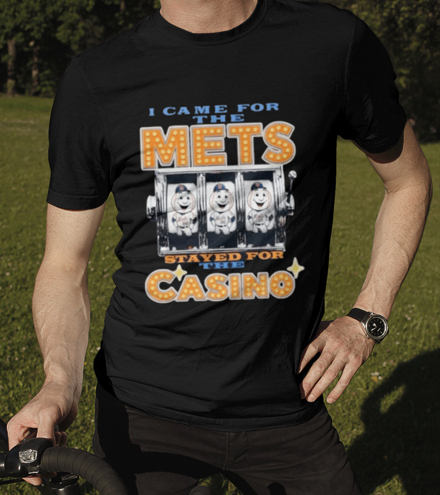 I Came For The Mets Stayed For The Casino Slot Machine Baseball T-Shirt