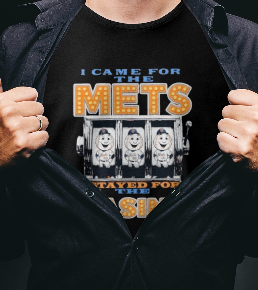 I Came For The Mets Stayed For The Casino Slot Machine Baseball T-Shirt