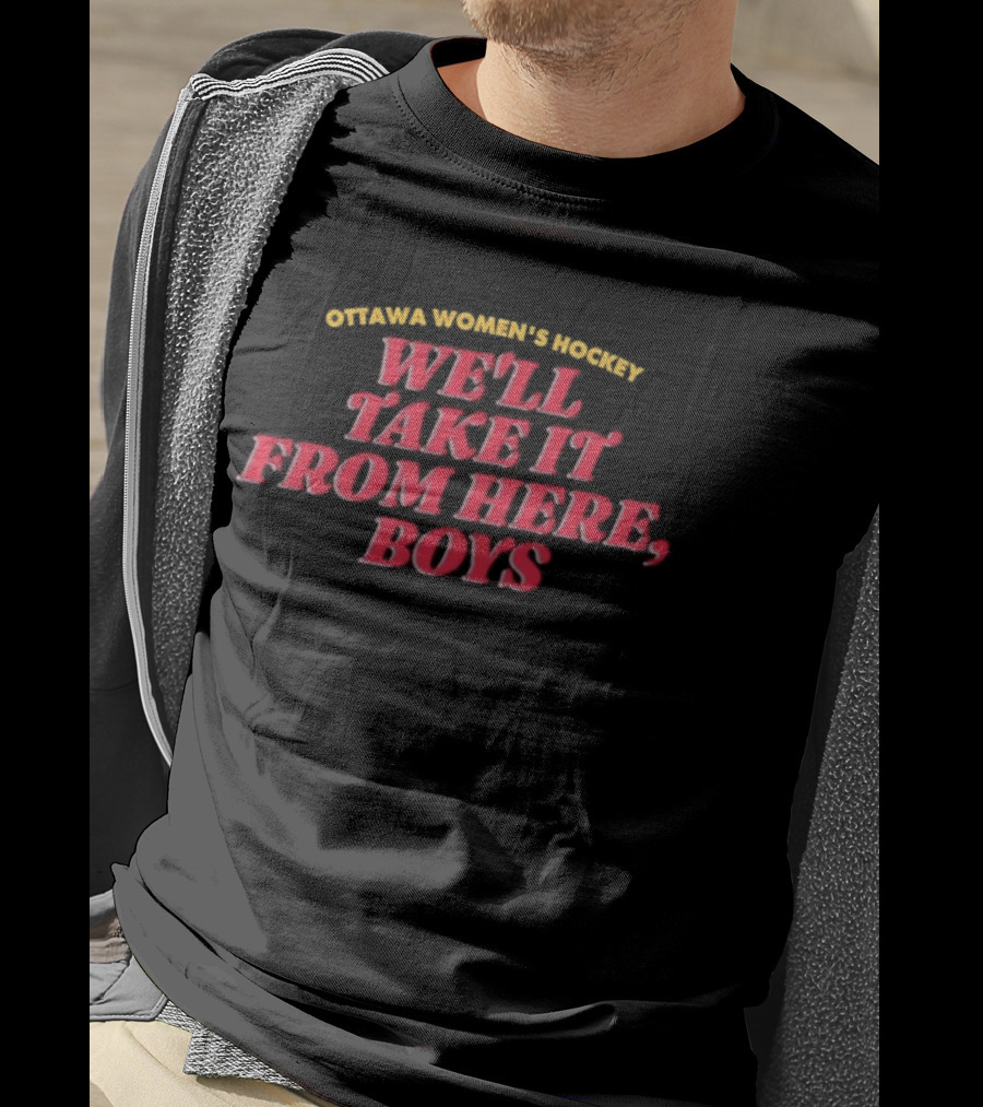 Ottawa Women's Hockey We'll Take It From Here Boys Empowerment T-Shirt