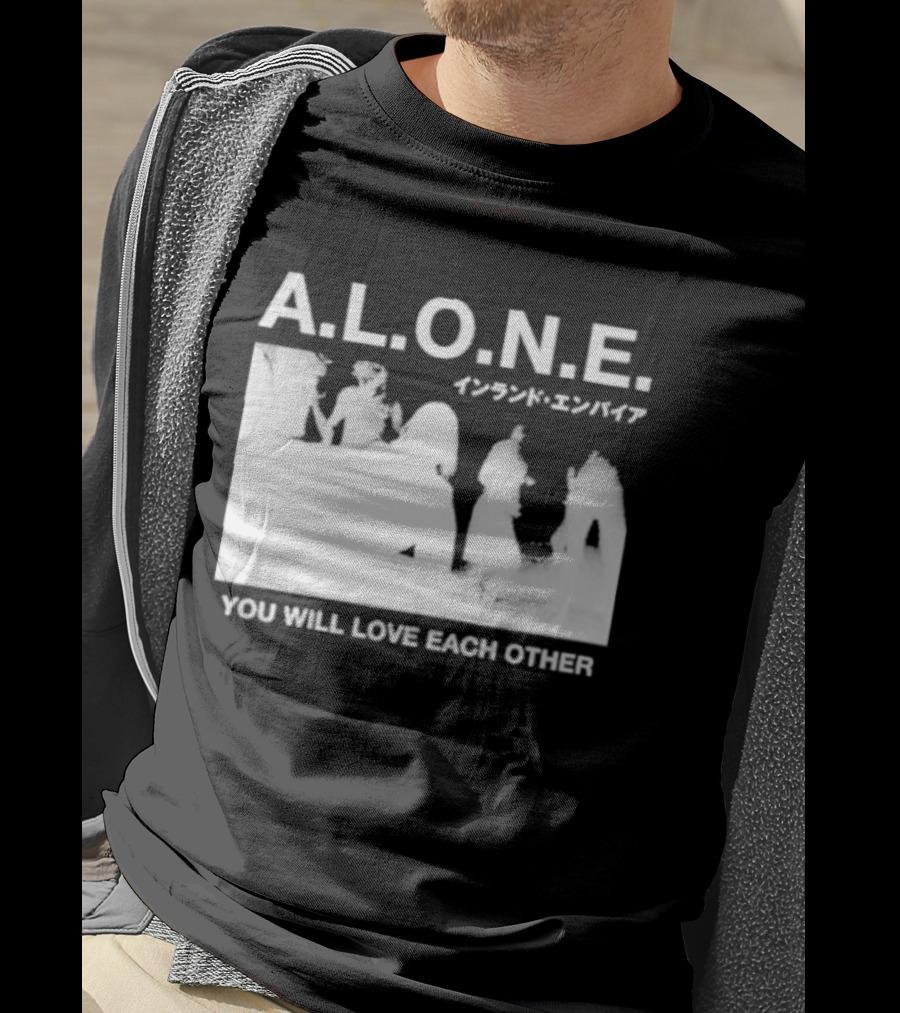 A.L.O.N.E. You Will Love Each Other Japanese T-Shirt