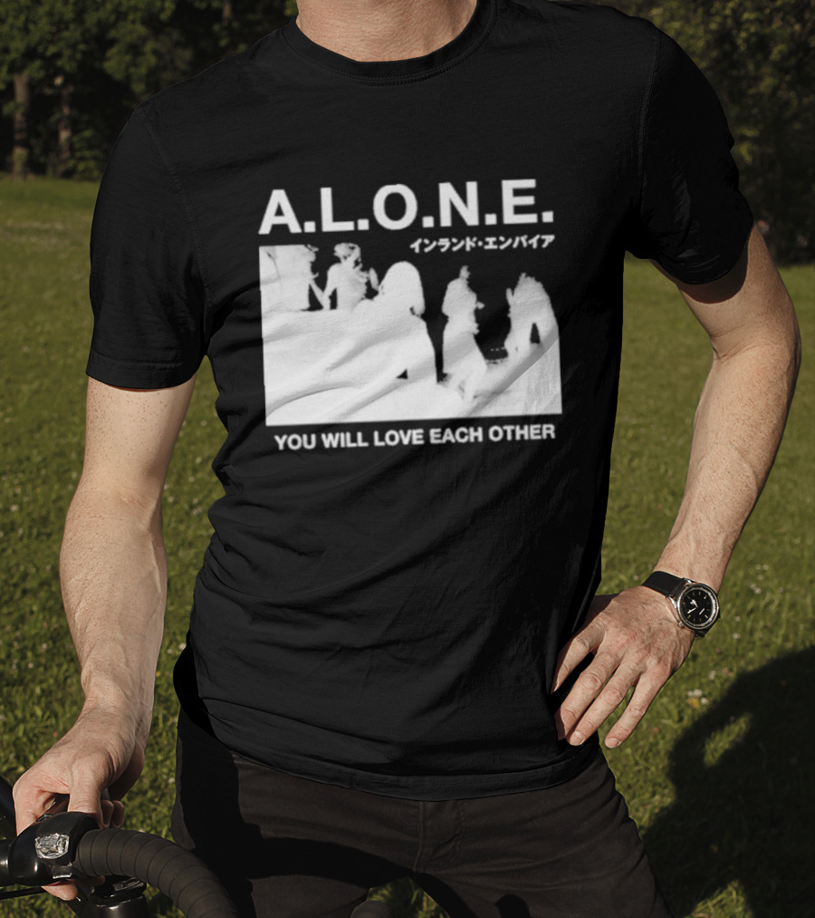 A.L.O.N.E. You Will Love Each Other Japanese T-Shirt