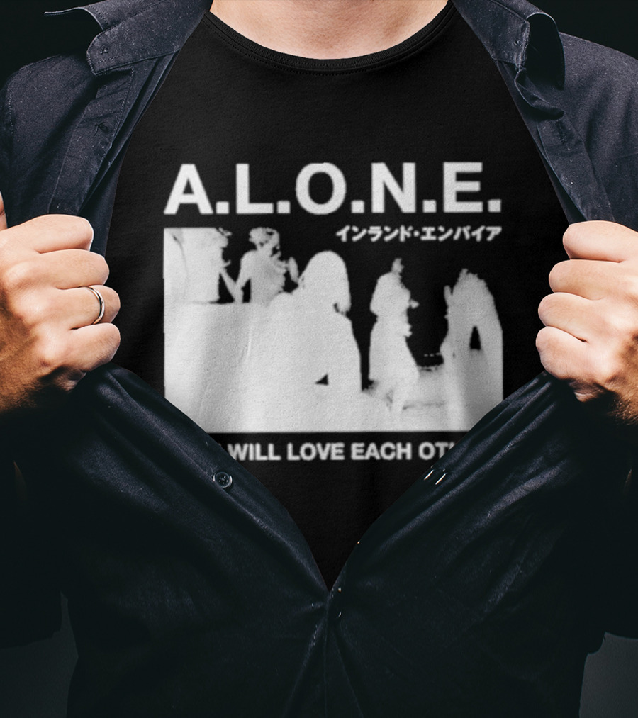 A.L.O.N.E. You Will Love Each Other Japanese T-Shirt