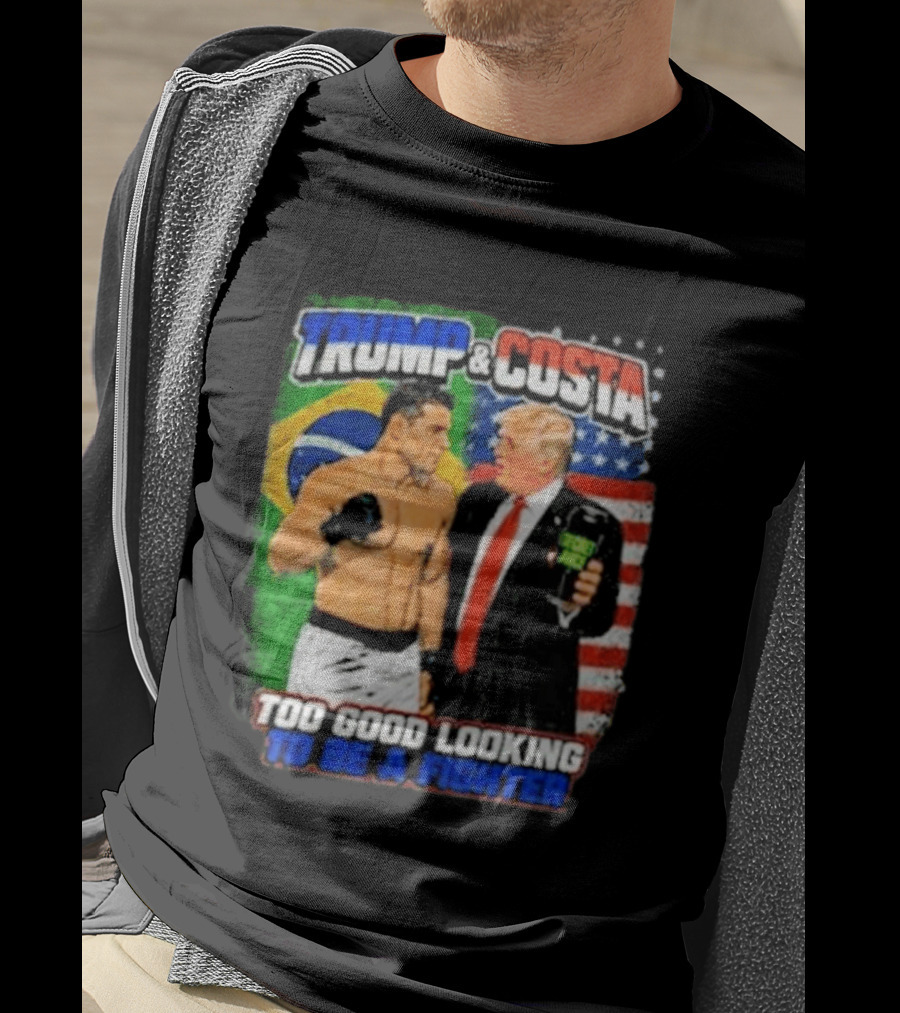 Paulo Costa Trump Too Good Looking To Be A Fighter T-Shirt