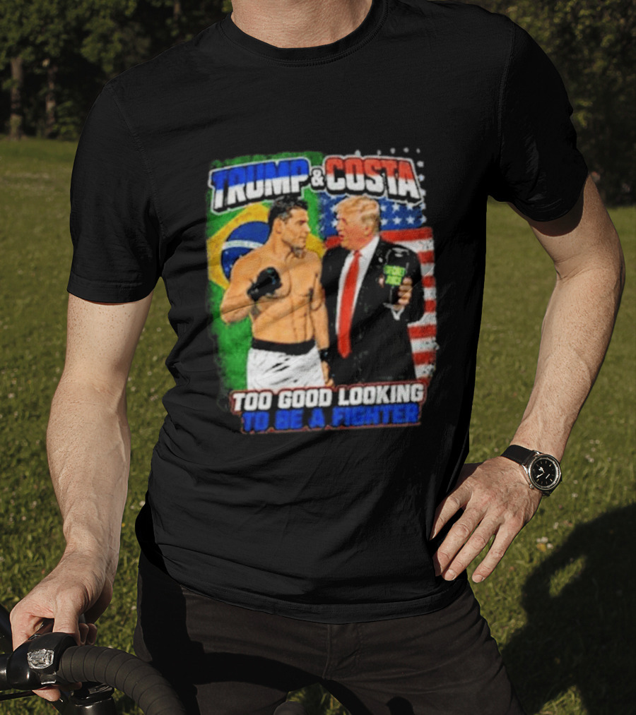 Paulo Costa Trump Too Good Looking To Be A Fighter T-Shirt