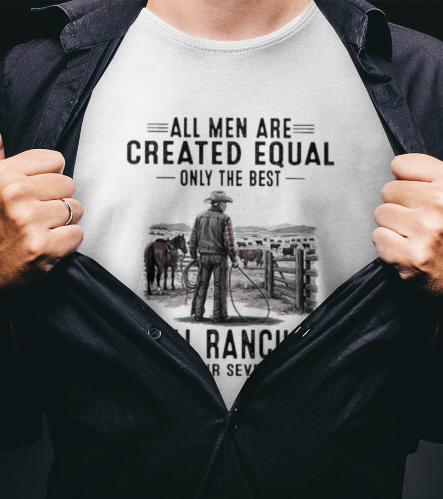 All Men Are Created Equal Only The Best Still Ranchin' In Their Seventies Vintage Cowboy Western T-Shirt