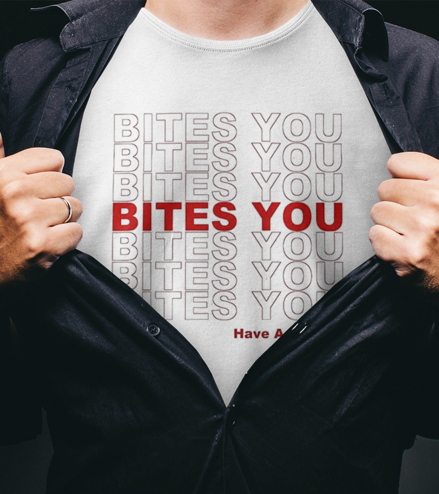 Bites You Have A Bad Day T-Shirt
